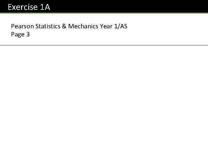 Exercise 1 A Pearson Statistics & Mechanics Year 1/AS Page 3 