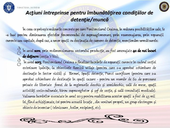 Acţiuni întreprinse pentru îmbunătăţirea condiţiilor de detenţie/muncă În ceea ce privește măsurile concrete pe