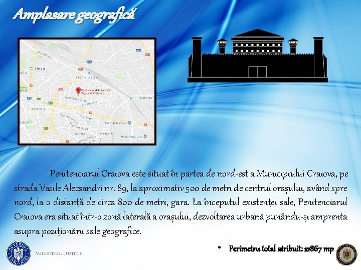 Amplasare geografică Penitenciarul Craiova este situat în partea de nord-est a Municipiului Craiova, pe