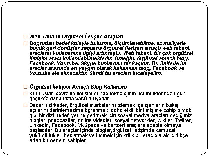 � Web Tabanlı Örgütsel İletişim Araçları � Doğrudan hedef kitleyle buluşma, ölçümlenebilme, az maliyetle