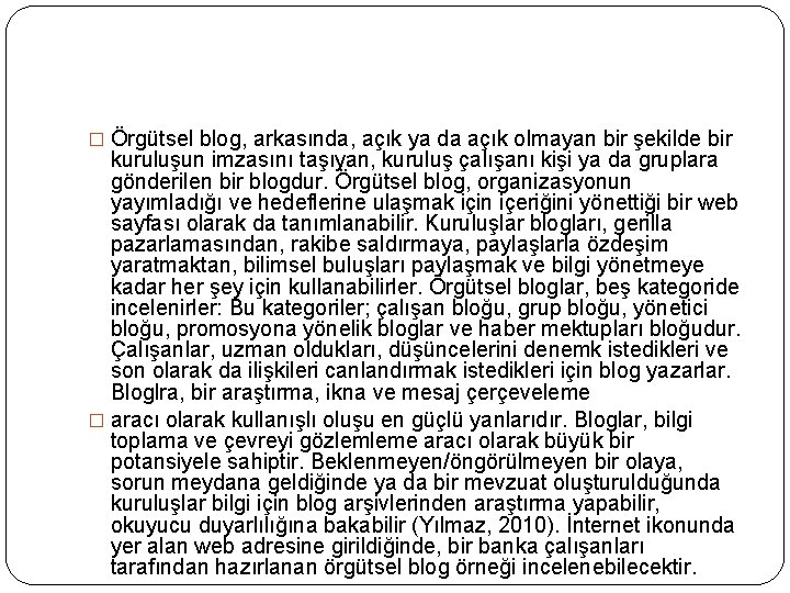 � Örgütsel blog, arkasında, açık ya da açık olmayan bir şekilde bir kuruluşun imzasını