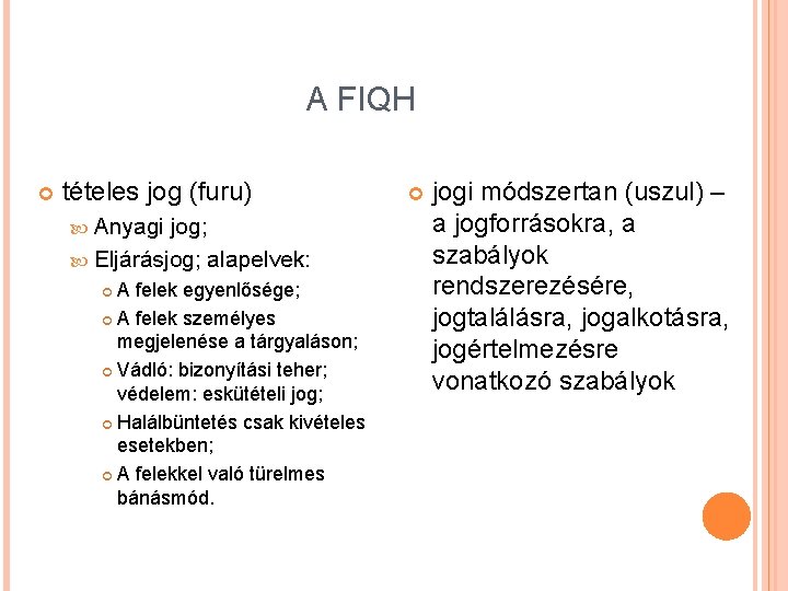 A FIQH tételes jog (furu) Anyagi jog; Eljárásjog; alapelvek: A felek egyenlősége; A felek