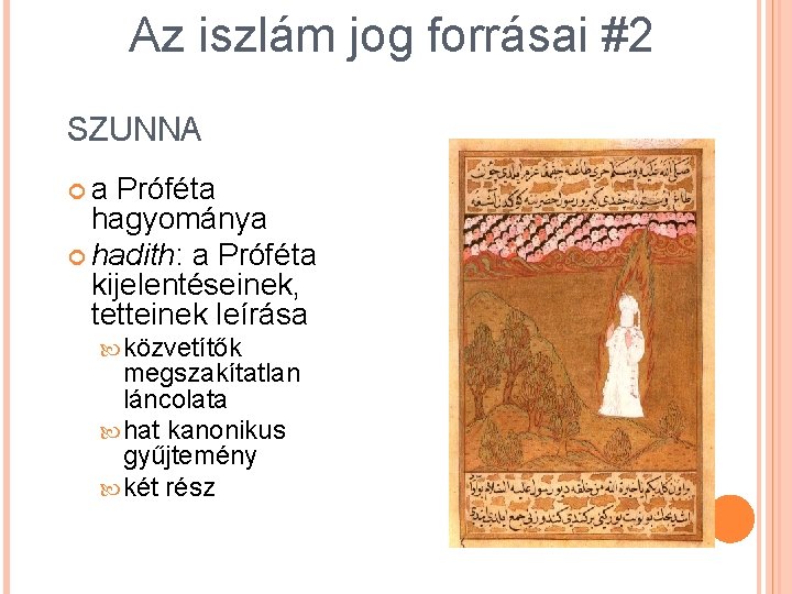 Az iszlám jog forrásai #2 SZUNNA a Próféta hagyománya hadith: a Próféta kijelentéseinek, tetteinek