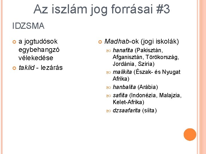 Az iszlám jog forrásai #3 IDZSMA a jogtudósok egybehangzó vélekedése taklid - lezárás Madhab-ok