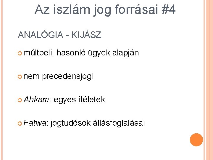 Az iszlám jog forrásai #4 ANALÓGIA - KIJÁSZ múltbeli, nem hasonló ügyek alapján precedensjog!