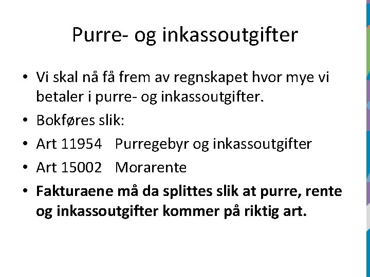 Purre- og inkassoutgifter • Vi skal nå få frem av regnskapet hvor mye vi