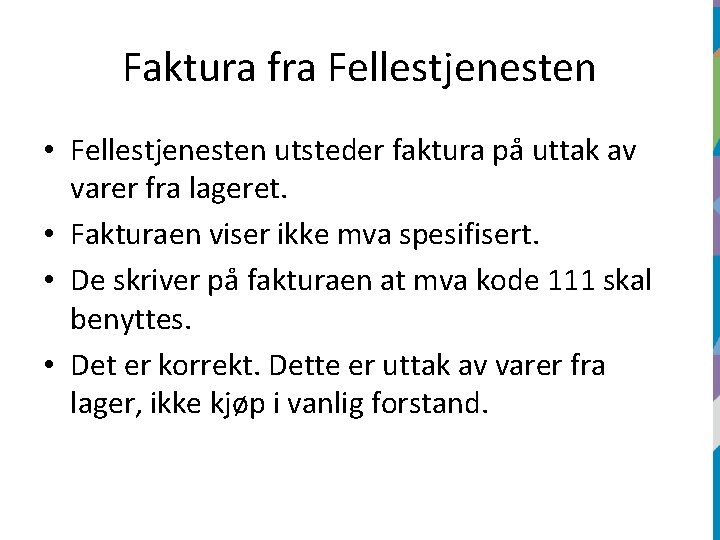 Faktura fra Fellestjenesten • Fellestjenesten utsteder faktura på uttak av varer fra lageret. •