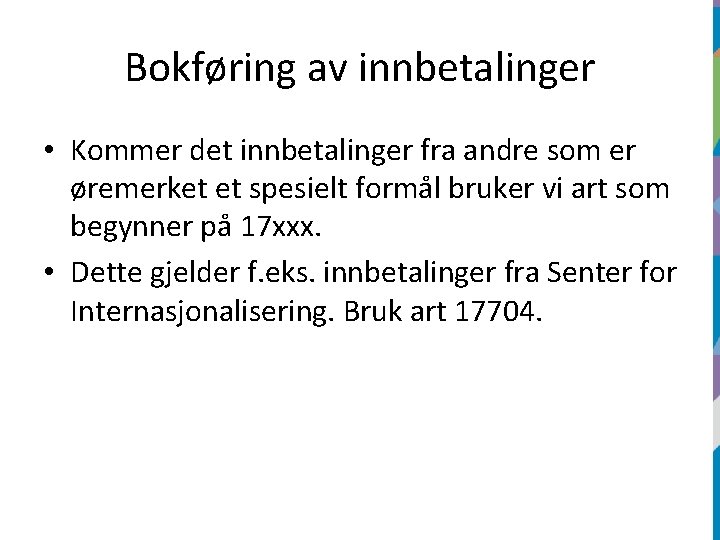 Bokføring av innbetalinger • Kommer det innbetalinger fra andre som er øremerket et spesielt