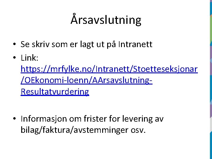 Årsavslutning • Se skriv som er lagt ut på Intranett • Link: https: //mrfylke.