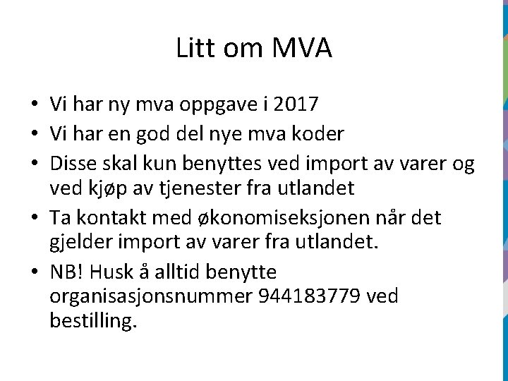 Litt om MVA • Vi har ny mva oppgave i 2017 • Vi har
