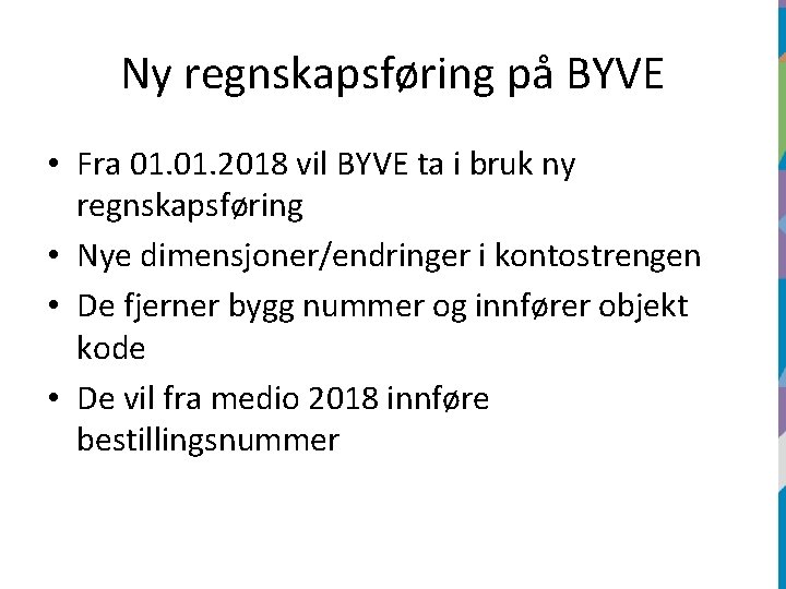 Ny regnskapsføring på BYVE • Fra 01. 2018 vil BYVE ta i bruk ny