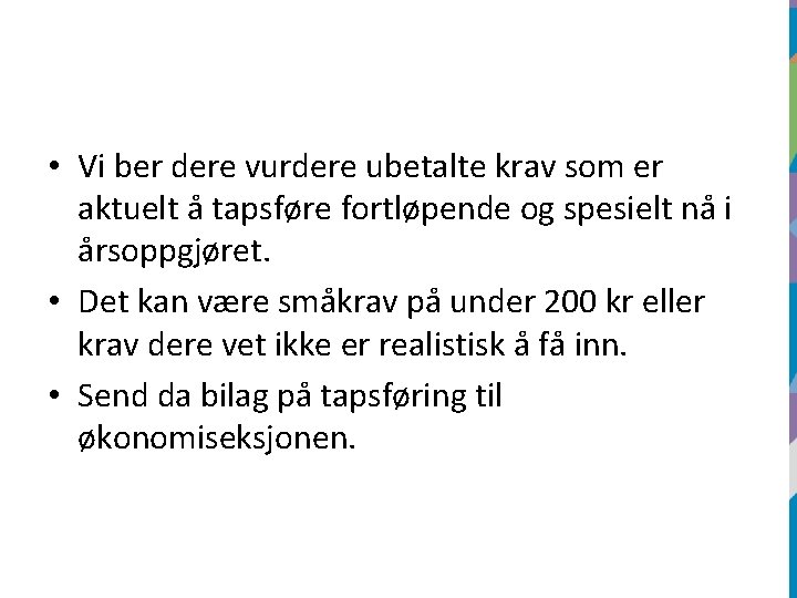  • Vi ber dere vurdere ubetalte krav som er aktuelt å tapsføre fortløpende