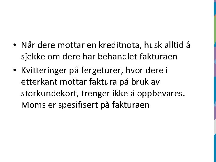  • Når dere mottar en kreditnota, husk alltid å sjekke om dere har