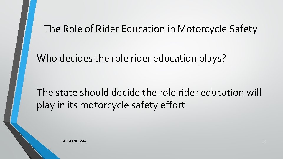 The Role of Rider Education in Motorcycle Safety Who decides the role rider education