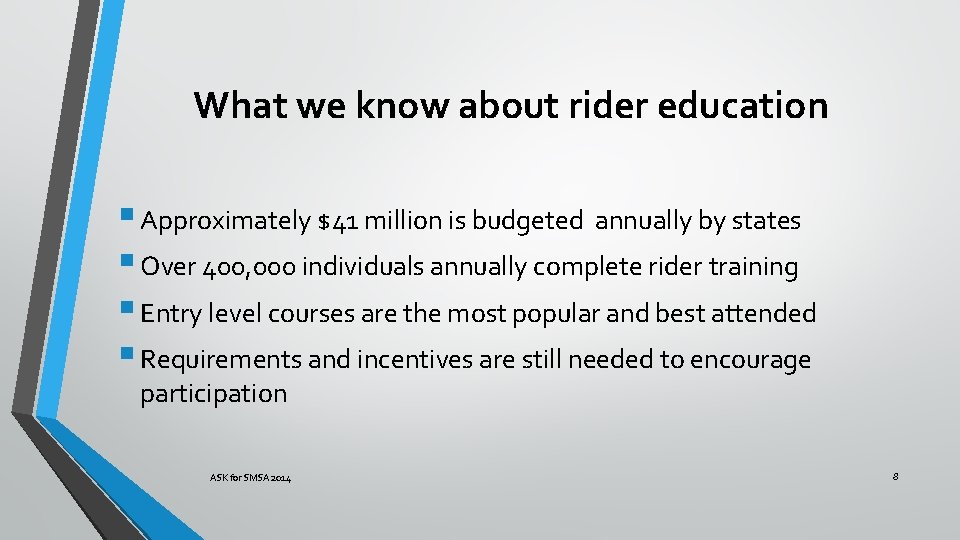 What we know about rider education § Approximately $41 million is budgeted annually by