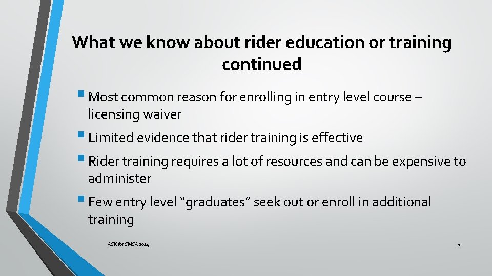 What we know about rider education or training continued § Most common reason for