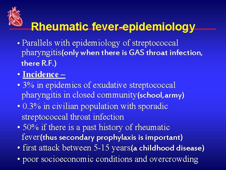 Rheumatic fever-epidemiology • Parallels with epidemiology of streptococcal pharyngitis(only when there is GAS throat