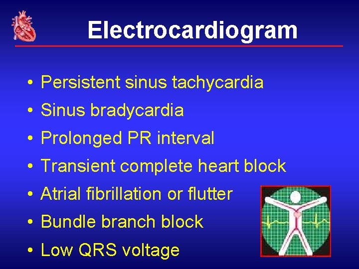 Electrocardiogram • Persistent sinus tachycardia • Sinus bradycardia • Prolonged PR interval • Transient