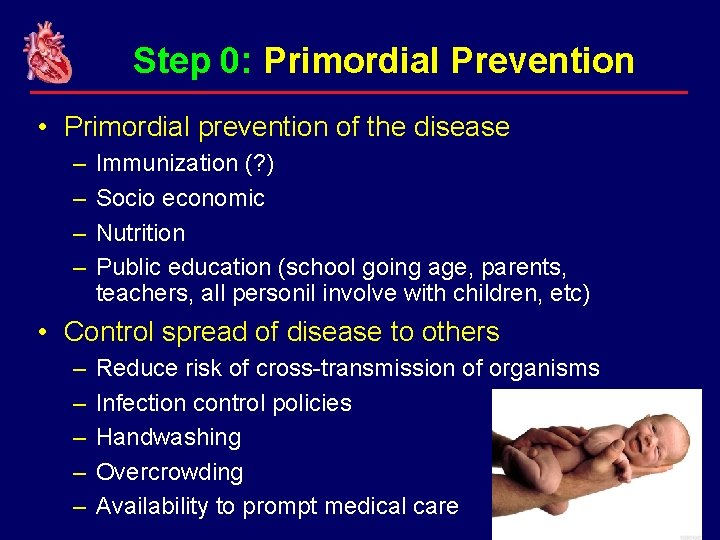 Step 0: Primordial Prevention • Primordial prevention of the disease – – Immunization (?