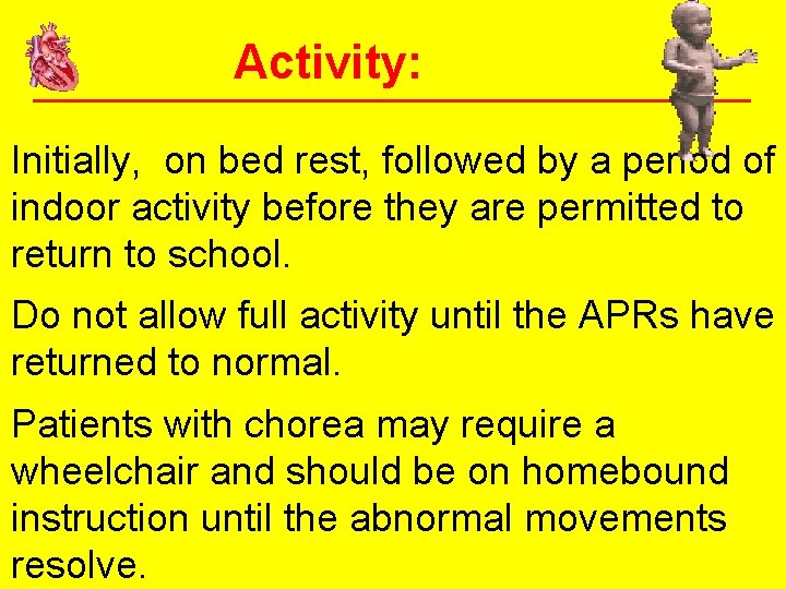 Activity: Initially, on bed rest, followed by a period of indoor activity before they