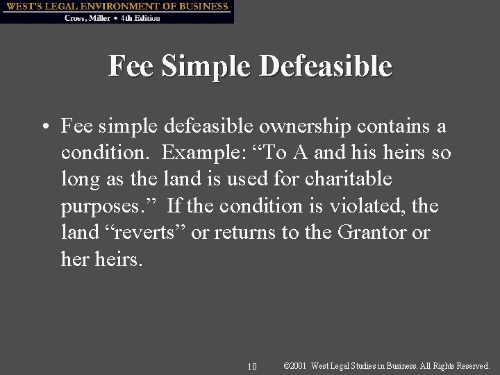 Fee Simple Defeasible • Fee simple defeasible ownership contains a condition. Example: “To A