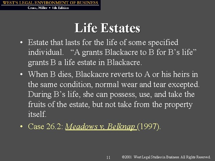 Life Estates • Estate that lasts for the life of some specified individual. “A