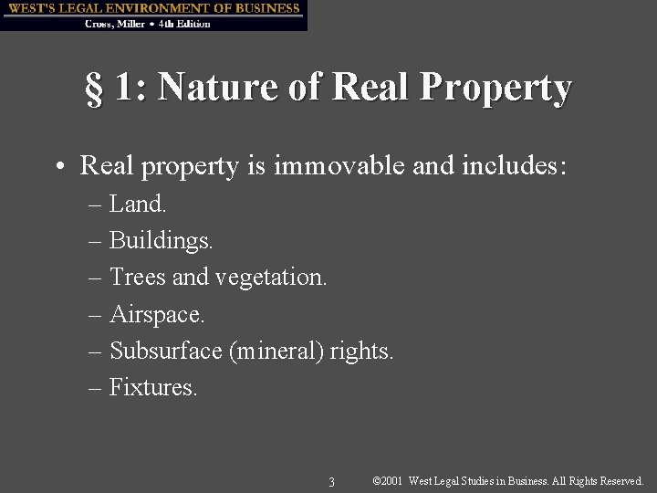 § 1: Nature of Real Property • Real property is immovable and includes: –