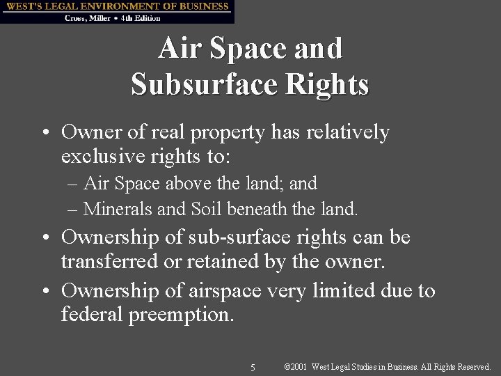 Air Space and Subsurface Rights • Owner of real property has relatively exclusive rights