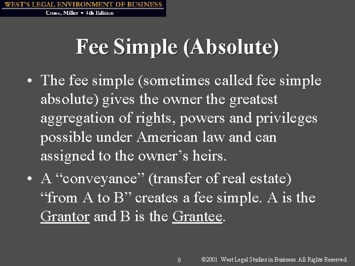 Fee Simple (Absolute) • The fee simple (sometimes called fee simple absolute) gives the