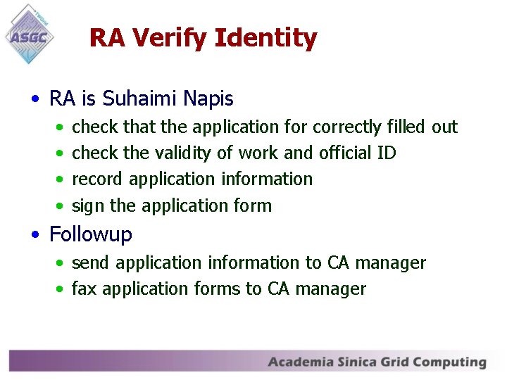RA Verify Identity • RA is Suhaimi Napis • • check that the application