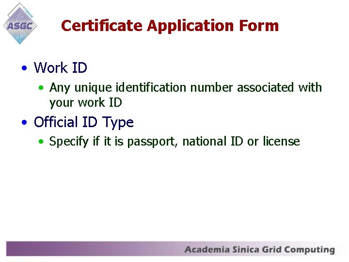 Certificate Application Form • Work ID • Any unique identification number associated with your