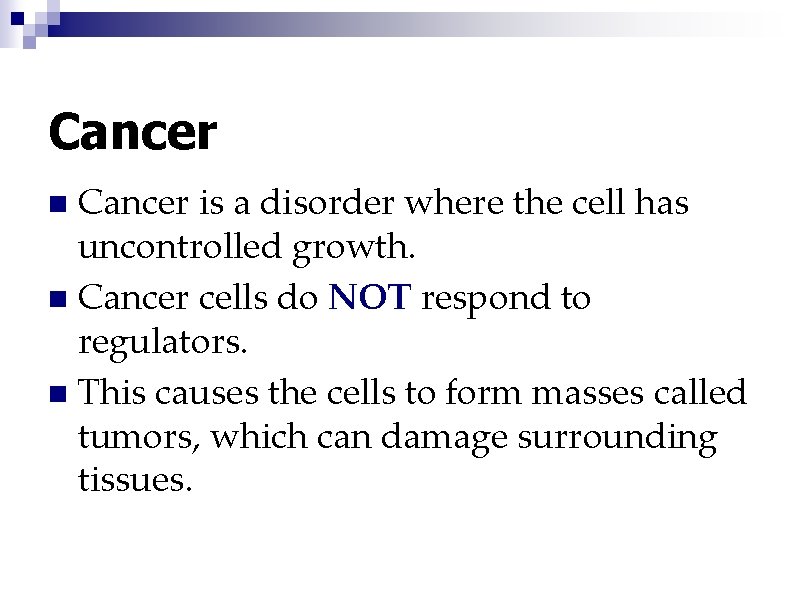 Cancer is a disorder where the cell has uncontrolled growth. n Cancer cells do
