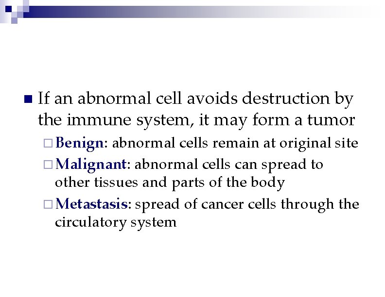 n If an abnormal cell avoids destruction by the immune system, it may form