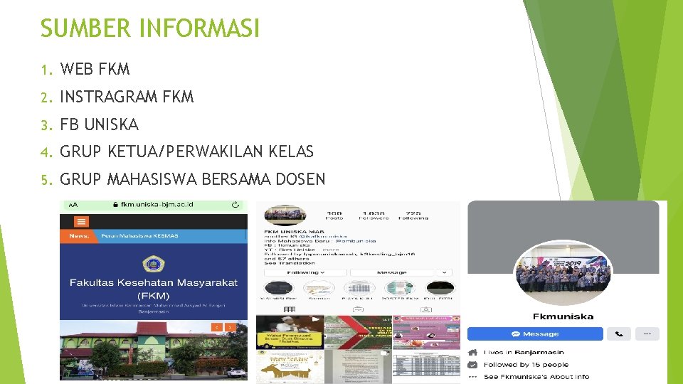 SUMBER INFORMASI 1. WEB FKM 2. INSTRAGRAM FKM 3. FB UNISKA 4. GRUP KETUA/PERWAKILAN