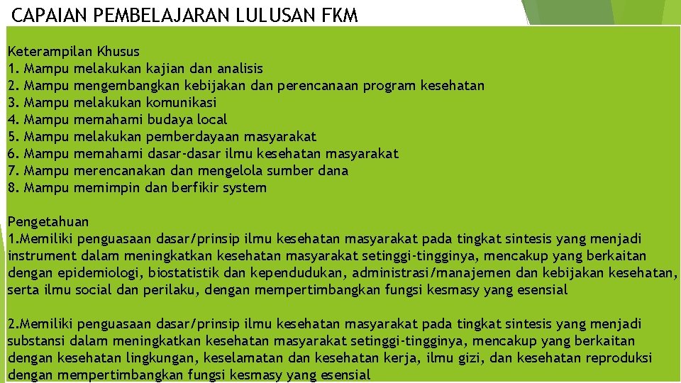 CAPAIAN PEMBELAJARAN LULUSAN FKM Keterampilan Khusus 1. Mampu melakukan kajian dan analisis 2. Mampu CAPAIAN PEMBELAJARAN LULUSAN FKM Keterampilan Khusus 1. Mampu melakukan kajian dan analisis 2. Mampu