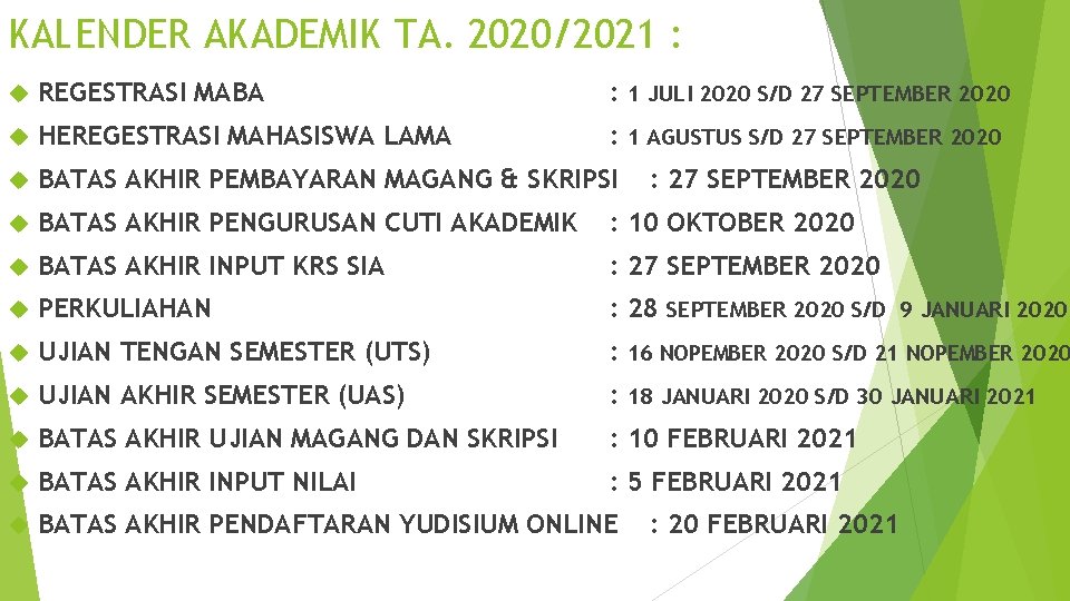 KALENDER AKADEMIK TA. 2020/2021 : REGESTRASI MABA : 1 JULI 2020 S/D 27 SEPTEMBER