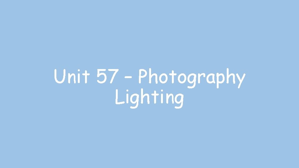 Unit 57 – Photography Lighting 