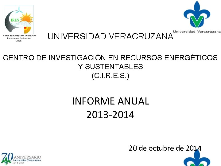 UNIVERSIDAD VERACRUZANA CENTRO DE INVESTIGACIÓN EN RECURSOS ENERGÉTICOS Y SUSTENTABLES (C. I. R. E. UNIVERSIDAD VERACRUZANA CENTRO DE INVESTIGACIÓN EN RECURSOS ENERGÉTICOS Y SUSTENTABLES (C. I. R. E.