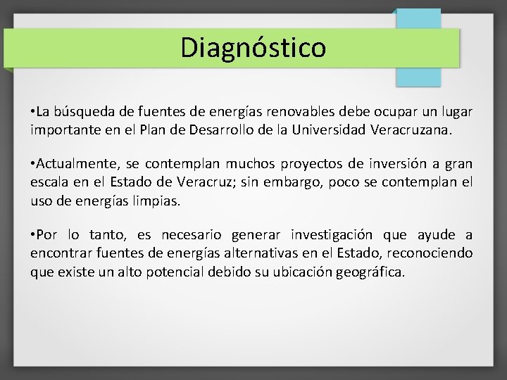 Diagnóstico • La búsqueda de fuentes de energías renovables debe ocupar un lugar importante Diagnóstico • La búsqueda de fuentes de energías renovables debe ocupar un lugar importante
