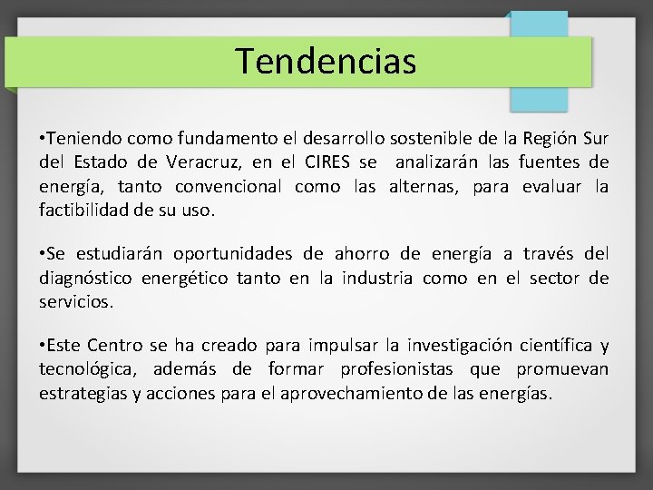 Tendencias • Teniendo como fundamento el desarrollo sostenible de la Región Sur del Estado