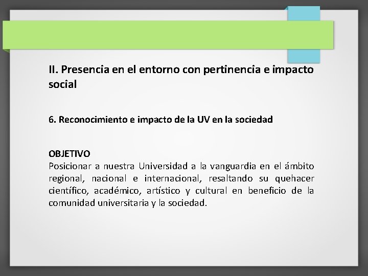 II. Presencia en el entorno con pertinencia e impacto social 6. Reconocimiento e impacto