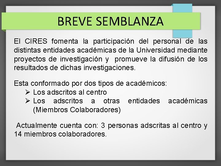 BREVE SEMBLANZA El CIRES fomenta la participación del personal de las distintas entidades académicas