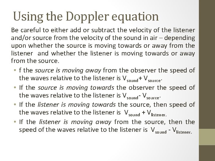 Using the Doppler equation Be careful to either add or subtract the velocity of