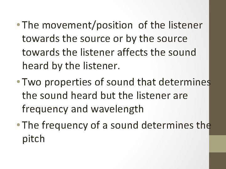  • The movement/position of the listener towards the source or by the source