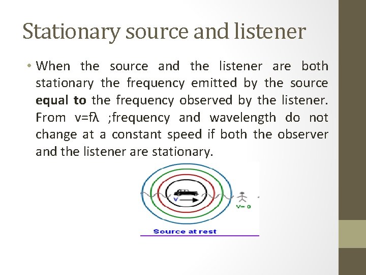 Stationary source and listener • When the source and the listener are both stationary