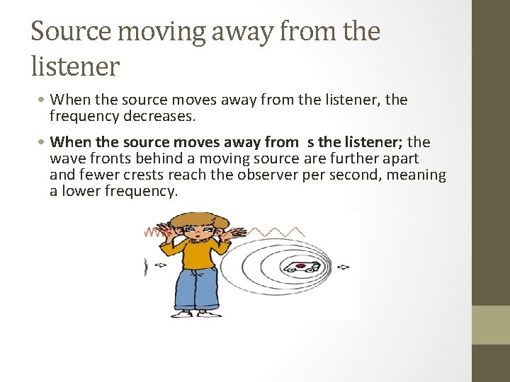 Source moving away from the listener • When the source moves away from the