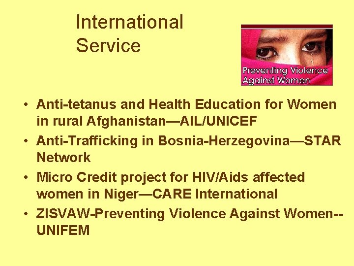 International Service • Anti-tetanus and Health Education for Women in rural Afghanistan—AIL/UNICEF • Anti-Trafficking