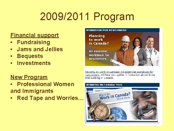 2009/2011 Program Financial support • Fundraising • Jams and Jellies • Bequests • Investments