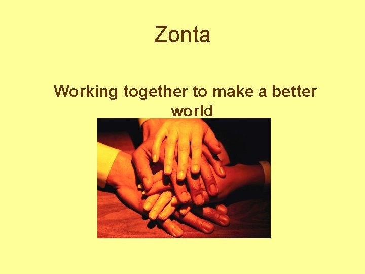 Zonta Working together to make a better world 