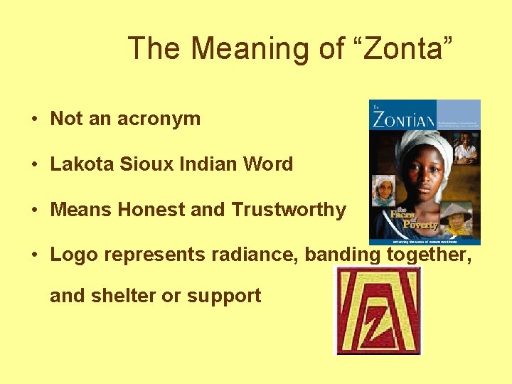 The Meaning of “Zonta” • Not an acronym • Lakota Sioux Indian Word •